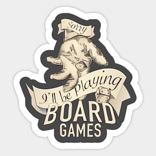 Sorry, I'll Be Playing Board Games Sticker